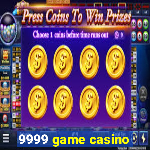 9999 game casino